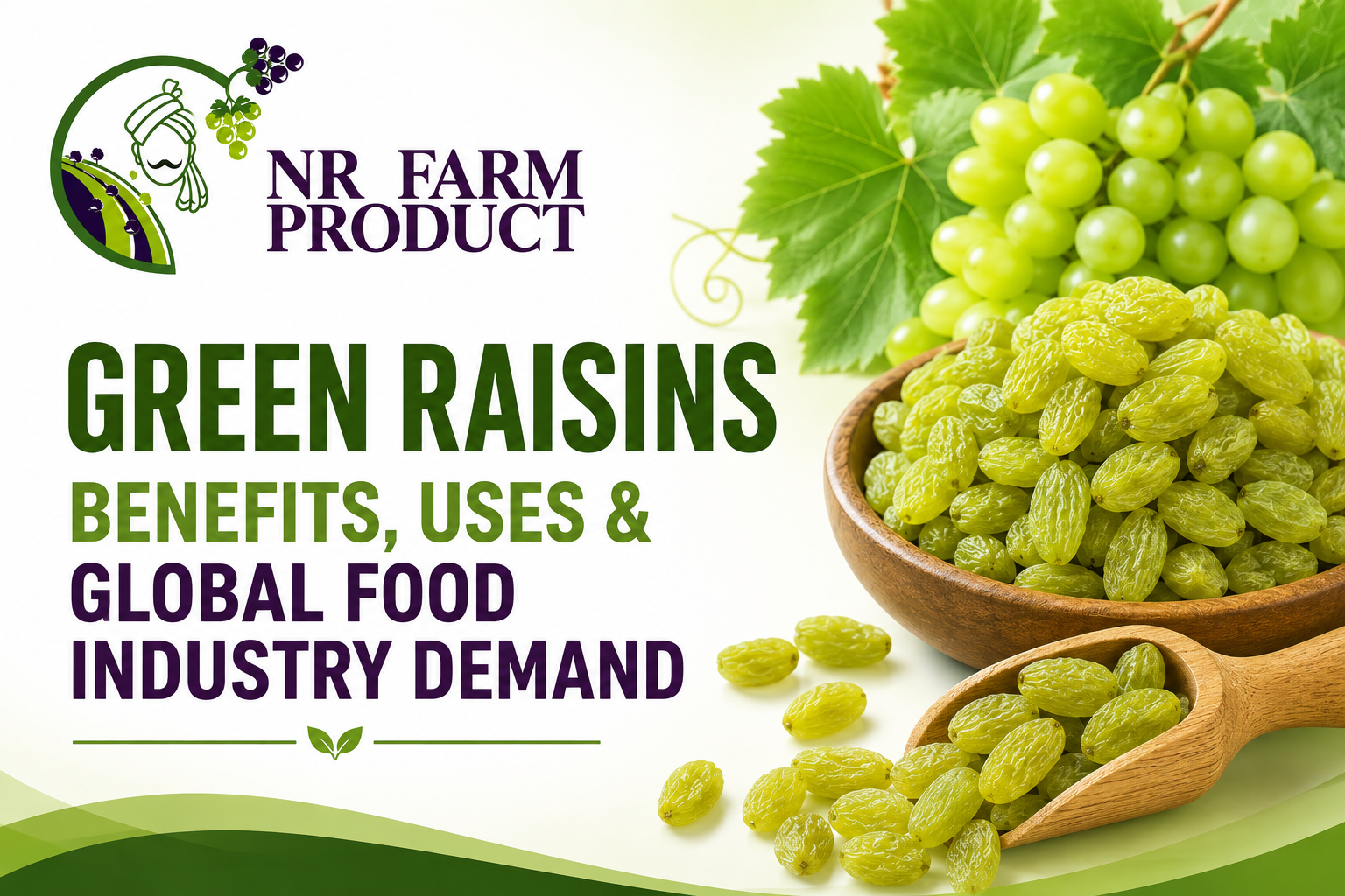 Green Raisins Benefits and Their Growing Demand in the Global Food Industry
